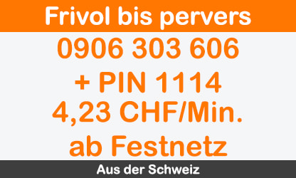 frivole erotik am telefon bis hin zu perversem telefon sex mit schweizer bürger